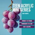 Teen Acrylic Mini Series: Juicy Grapes 